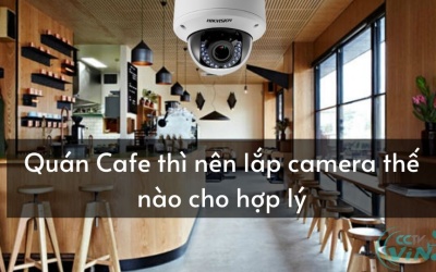 Lắp đặt Camera cho Quán cafe